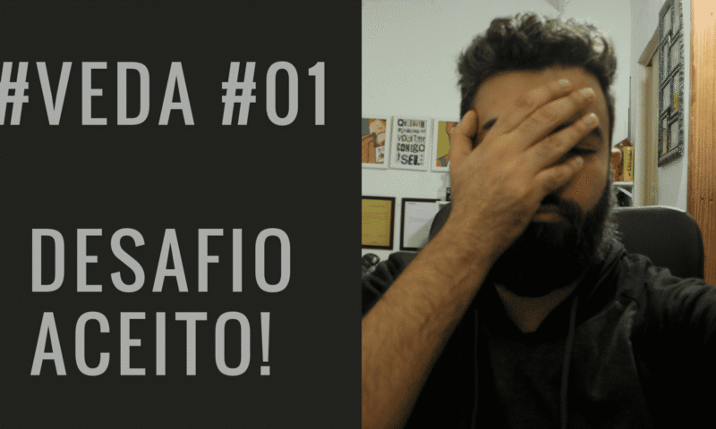 #VEDA 01 – Desafio aceito. O que é VEDA?!?