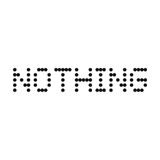 NOTHING
